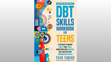 The DBT Skills Workbook for Teens